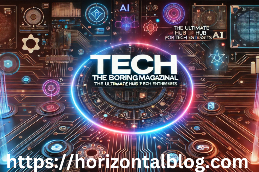 Tech TheBoringMagazine