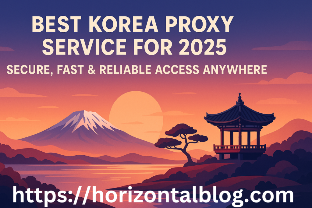 Best Korea Proxy Service for 2025